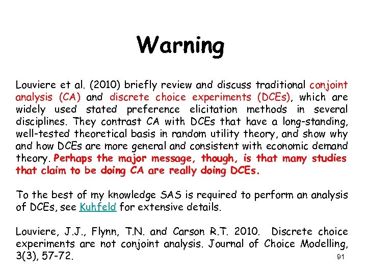 Warning Louviere et al. (2010) briefly review and discuss traditional conjoint analysis (CA) and