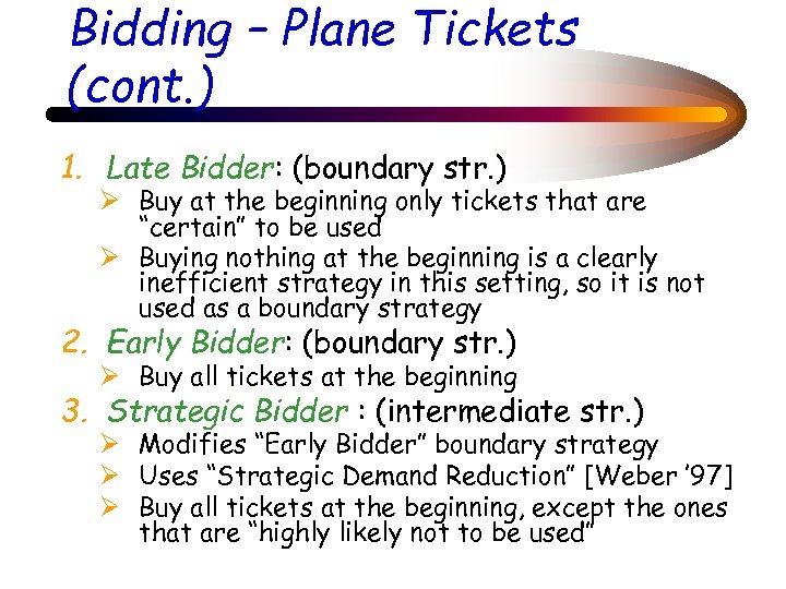 Bidding – Plane Tickets (cont. ) 1. Late Bidder: (boundary str. ) Ø Buy