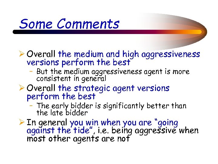 Some Comments Ø Overall the medium and high aggressiveness versions perform the best –