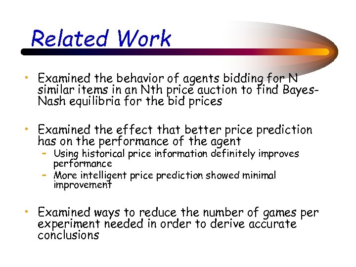 Related Work • Examined the behavior of agents bidding for N similar items in