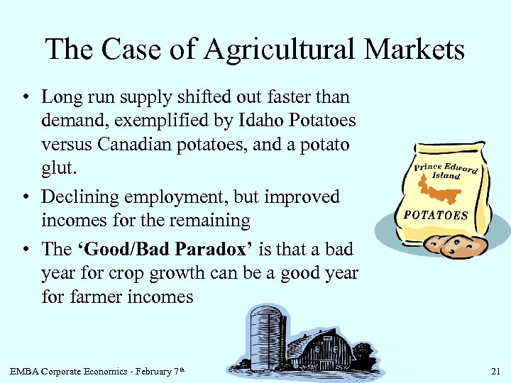 The Case of Agricultural Markets • Long run supply shifted out faster than demand,