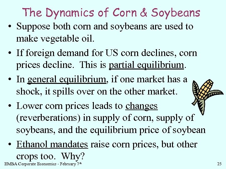 The Dynamics of Corn & Soybeans • Suppose both corn and soybeans are used