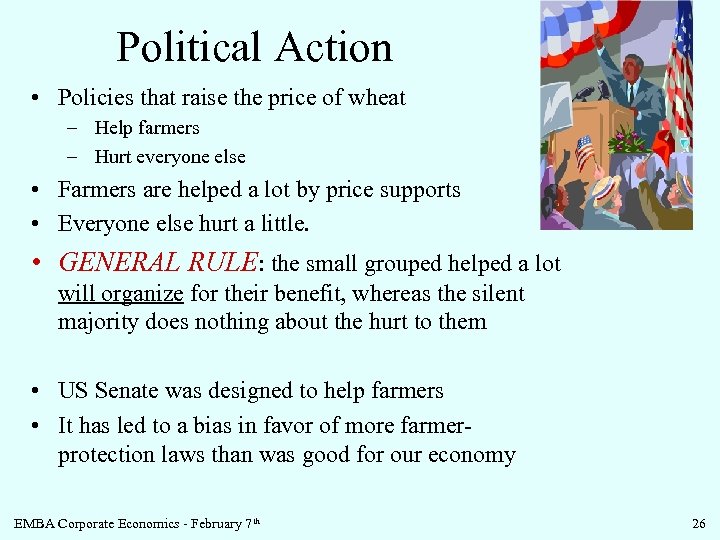 Political Action • Policies that raise the price of wheat – Help farmers –