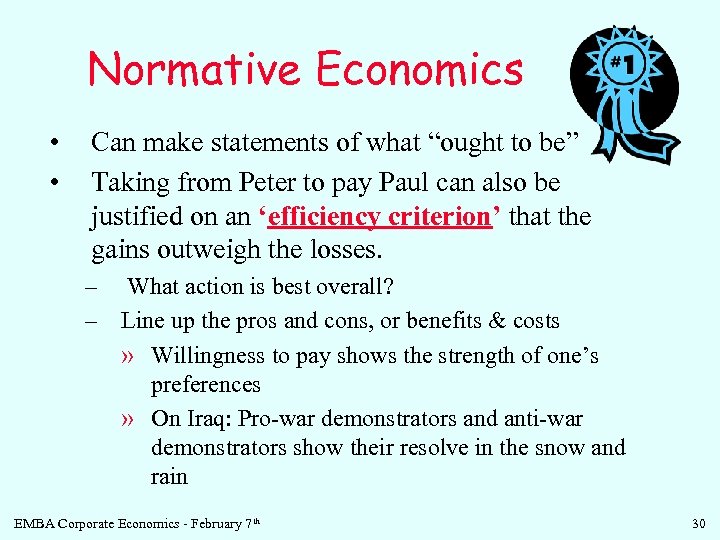 Normative Economics • • Can make statements of what “ought to be” Taking from