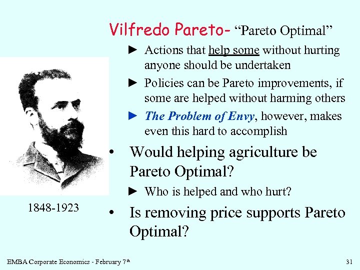 Vilfredo Pareto- “Pareto Optimal” ► Actions that help some without hurting anyone should be