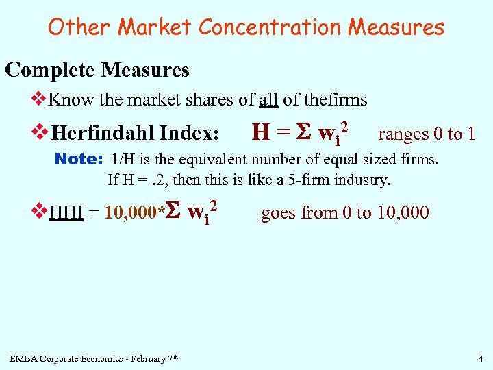 Other Market Concentration Measures Complete Measures v. Know the market shares of all of