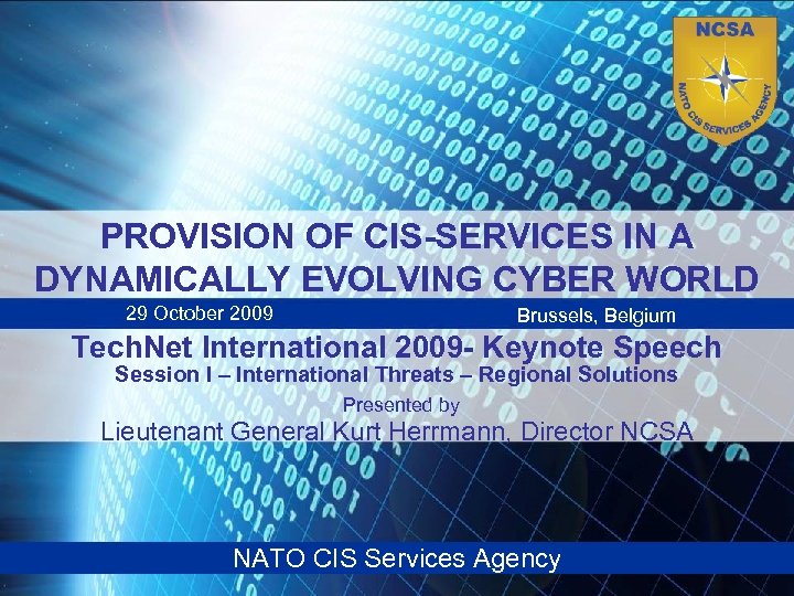 PROVISION OF CIS-SERVICES IN A DYNAMICALLY EVOLVING CYBER WORLD 29 October 2009 Brussels, Belgium