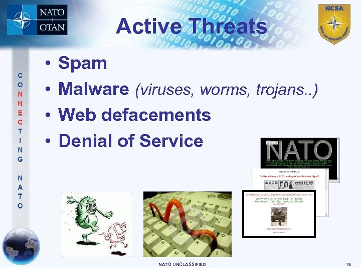 Active Threats • • Spam Malware (viruses, worms, trojans. . ) Web defacements Denial