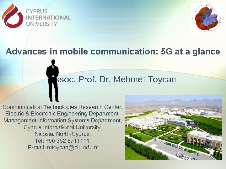 Advances in mobile communication: 5 G at a glance Assoc. Prof. Dr. Mehmet Toycan