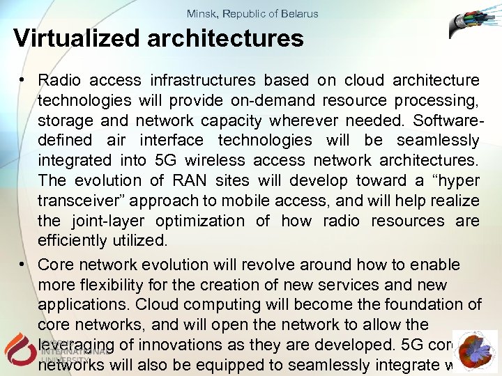 Minsk, Republic of Belarus Virtualized architectures • Radio access infrastructures based on cloud architecture