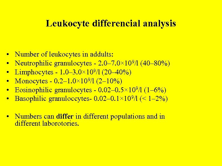Leukocyte differencial analysis • • • Number of leukocytes in addults: Neutrophilic granulocytes -