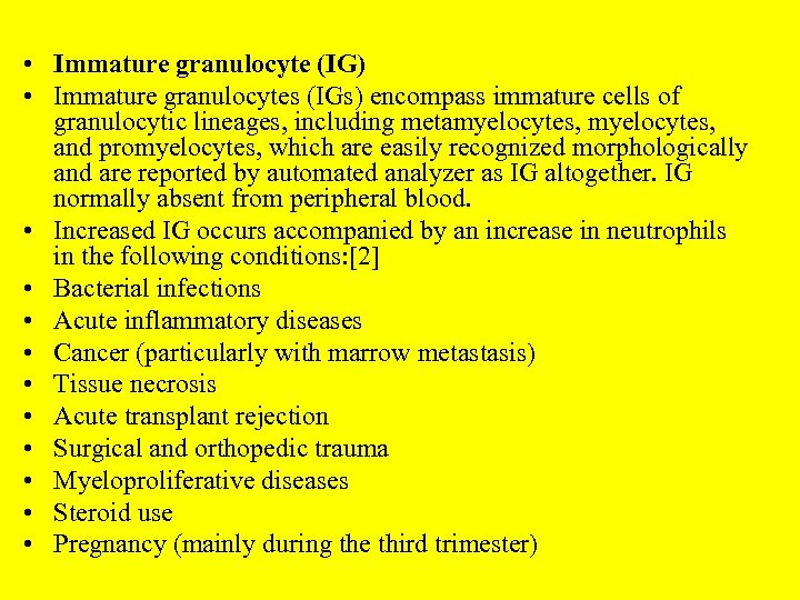  • Immature granulocyte (IG) • Immature granulocytes (IGs) encompass immature cells of granulocytic