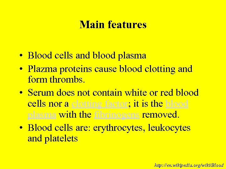 Main features • Blood cells and blood plasma • Plazma proteins cause blood clotting