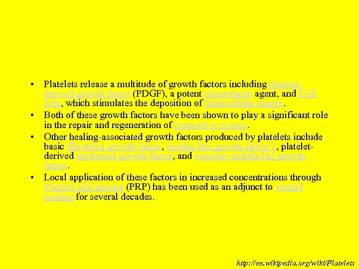  • Platelets release a multitude of growth factors including plateletderived growth factor (PDGF),