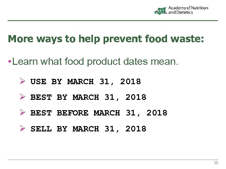 More ways to help prevent food waste: • Learn what food product dates mean.