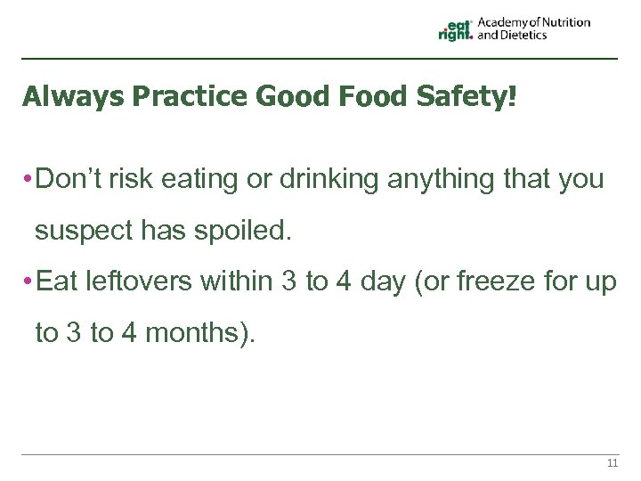 Always Practice Good Food Safety! • Don’t risk eating or drinking anything that you