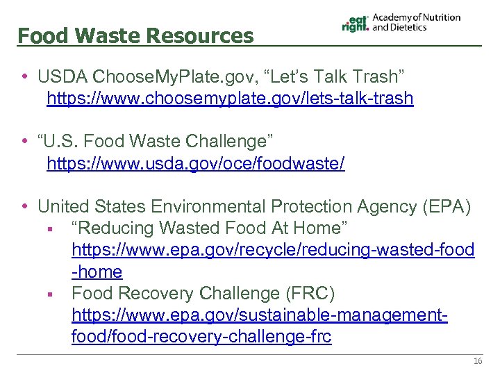 Food Waste Resources • USDA Choose. My. Plate. gov, “Let’s Talk Trash” https: //www.
