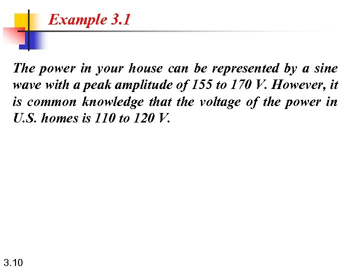 Example 3. 1 The power in your house can be represented by a sine