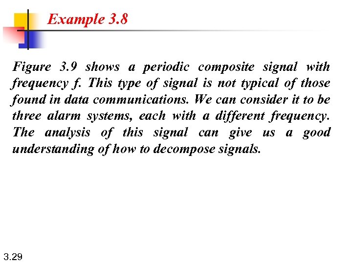 Example 3. 8 Figure 3. 9 shows a periodic composite signal with frequency f.