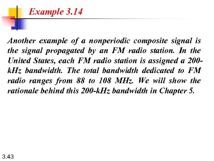 Example 3. 14 Another example of a nonperiodic composite signal is the signal propagated