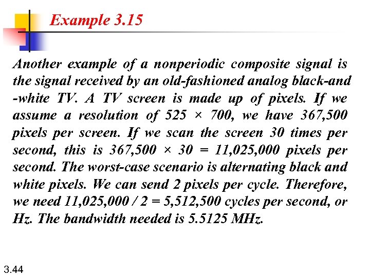 Example 3. 15 Another example of a nonperiodic composite signal is the signal received