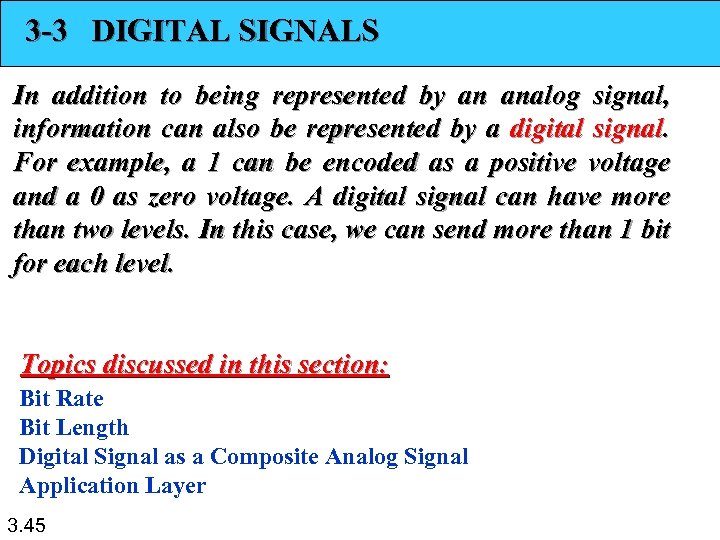 3 -3 DIGITAL SIGNALS In addition to being represented by an analog signal, information