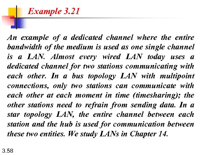 Example 3. 21 An example of a dedicated channel where the entire bandwidth of