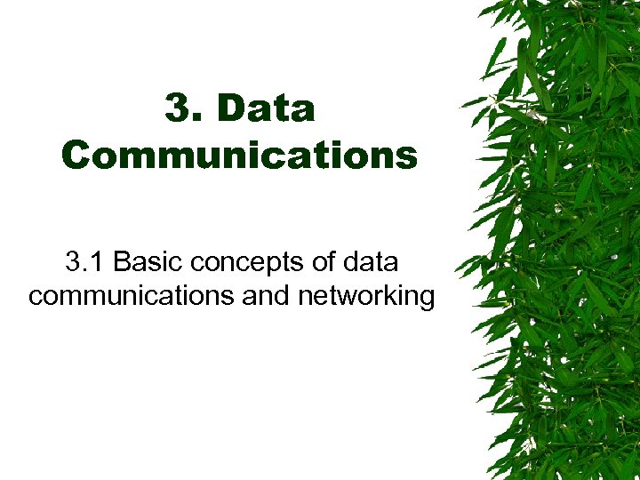 3. Data Communications 3. 1 Basic concepts of data communications and networking 