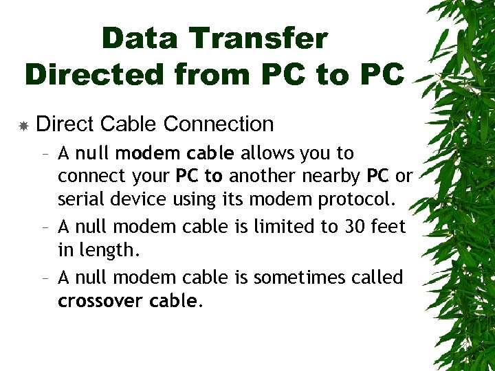 Data Transfer Directed from PC to PC Direct Cable Connection – A null modem