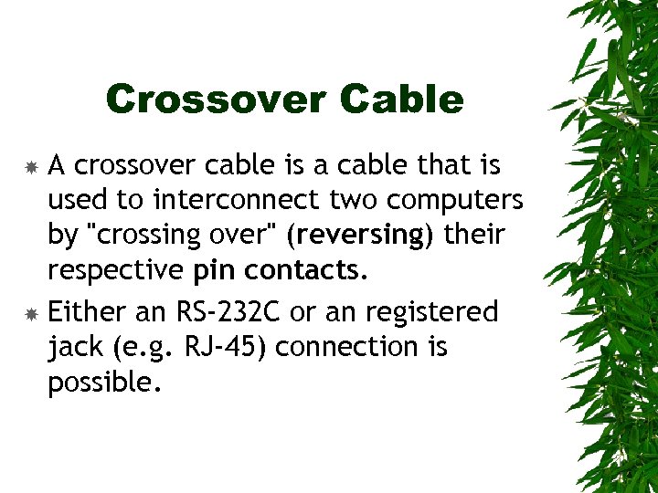 Crossover Cable A crossover cable is a cable that is used to interconnect two