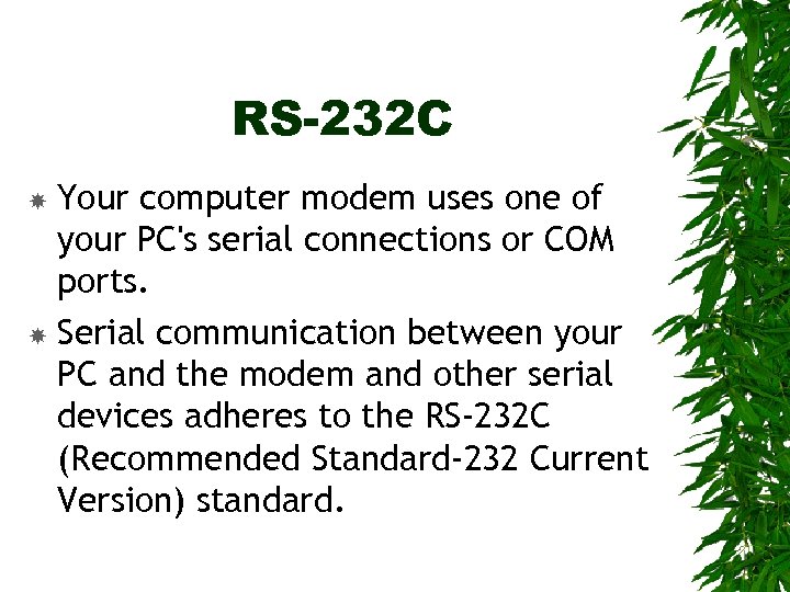 RS-232 C Your computer modem uses one of your PC's serial connections or COM