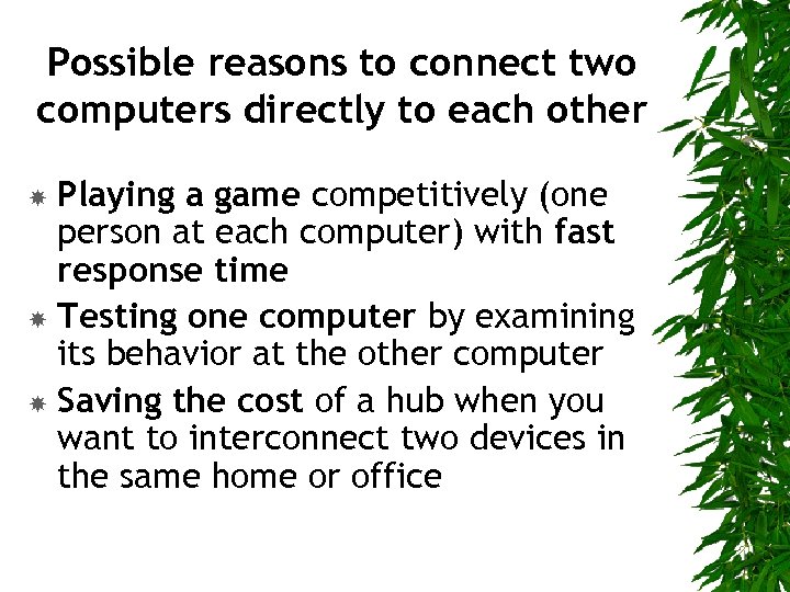 Possible reasons to connect two computers directly to each other Playing a game competitively