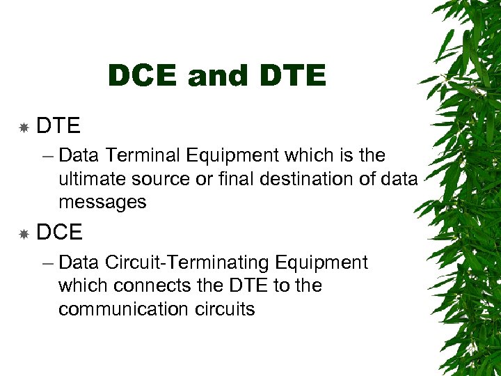 DCE and DTE – Data Terminal Equipment which is the ultimate source or final