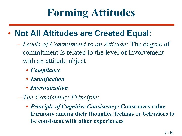 Forming Attitudes • Not All Attitudes are Created Equal: – Levels of Commitment to