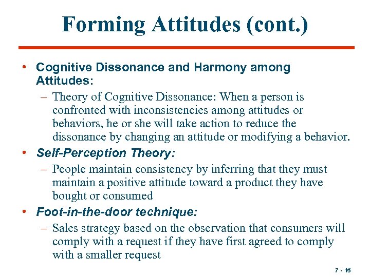 Forming Attitudes (cont. ) • Cognitive Dissonance and Harmony among Attitudes: – Theory of