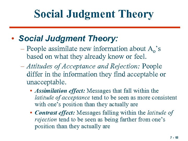 Social Judgment Theory • Social Judgment Theory: – People assimilate new information about Ao’s