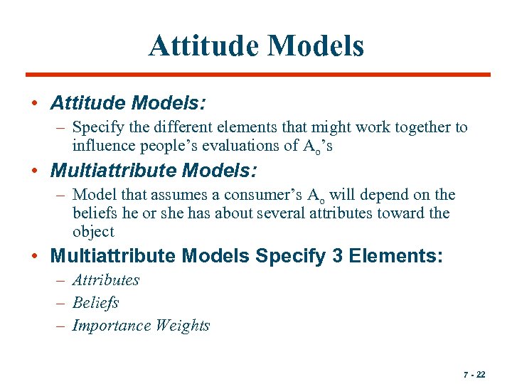 Attitude Models • Attitude Models: – Specify the different elements that might work together