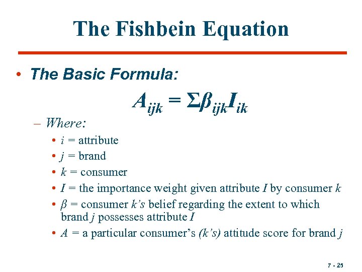 The Fishbein Equation • The Basic Formula: – Where: Aijk = Σβijk. Iik •