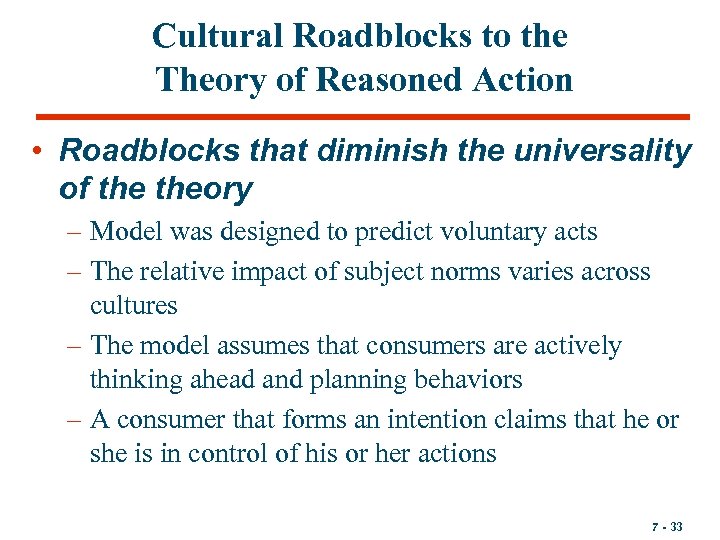 Cultural Roadblocks to the Theory of Reasoned Action • Roadblocks that diminish the universality