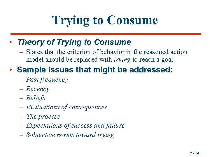 Trying to Consume • Theory of Trying to Consume – States that the criterion