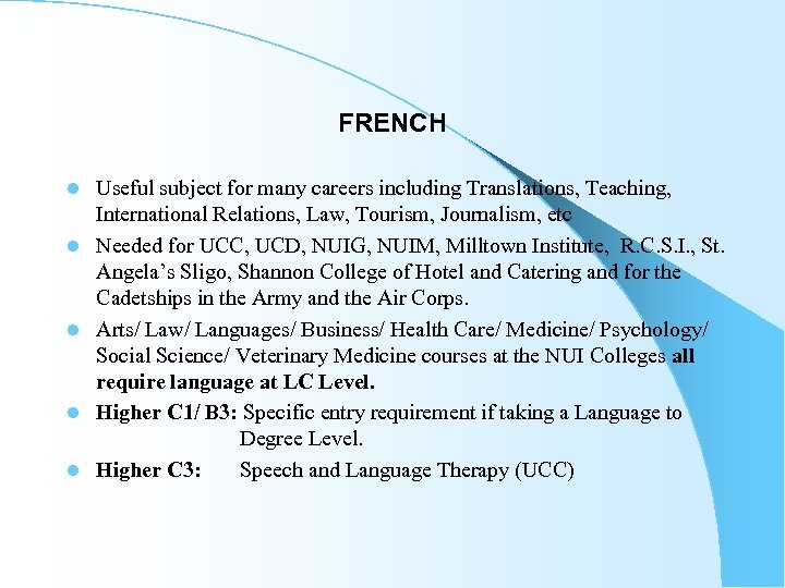 FRENCH l l l Useful subject for many careers including Translations, Teaching, International Relations,