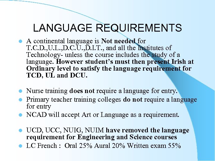 LANGUAGE REQUIREMENTS l A continental language is Not needed for T. C. D. ,