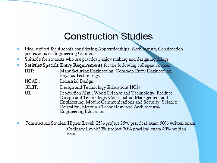 Construction Studies l l Ideal subject for students considering Apprenticeships, Architecture, Construction professions or