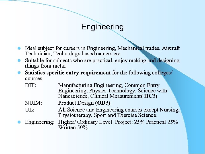 Engineering Ideal subject for careers in Engineering, Mechanical trades, Aircraft Technician, Technology based careers