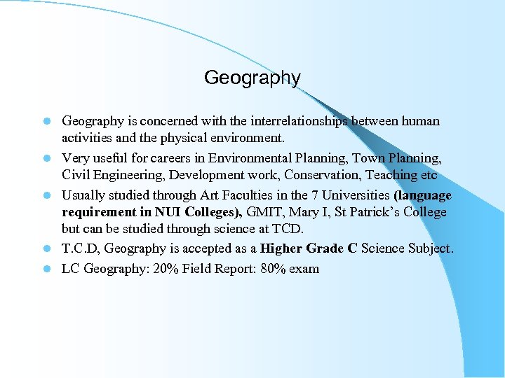 Geography l l l Geography is concerned with the interrelationships between human activities and