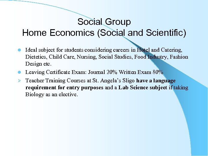 Social Group Home Economics (Social and Scientific) Ideal subject for students considering careers in