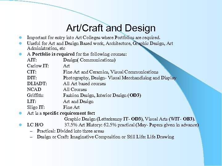 Art/Craft and Design l l l Important for entry into Art Colleges where Portfolios