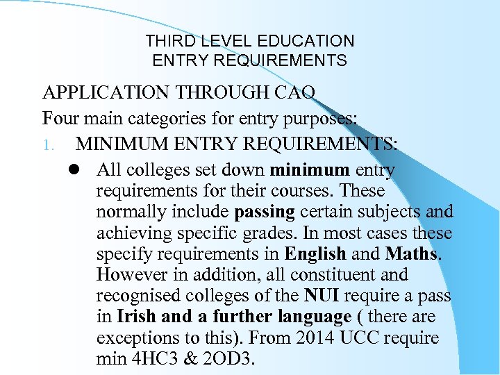 THIRD LEVEL EDUCATION ENTRY REQUIREMENTS APPLICATION THROUGH CAO Four main categories for entry purposes: