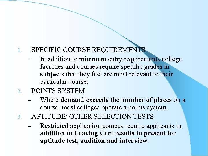 SPECIFIC COURSE REQUIREMENTS – In addition to minimum entry requirements college faculties and courses