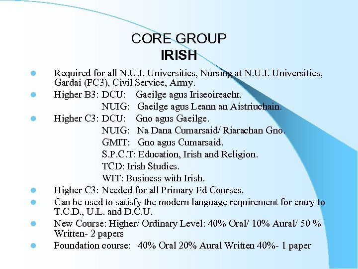CORE GROUP IRISH l l l l Required for all N. U. I. Universities,